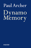Dynamo Memory: a book of poems by Paul Archer